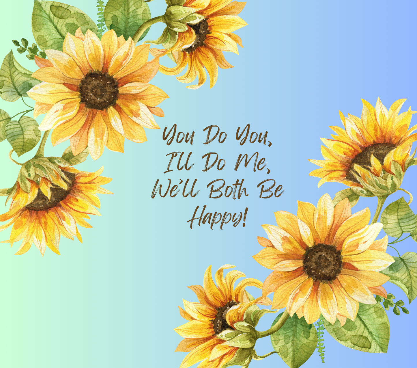 #129 You Do You, Ill Do Me Sunflower Blue Tumbler