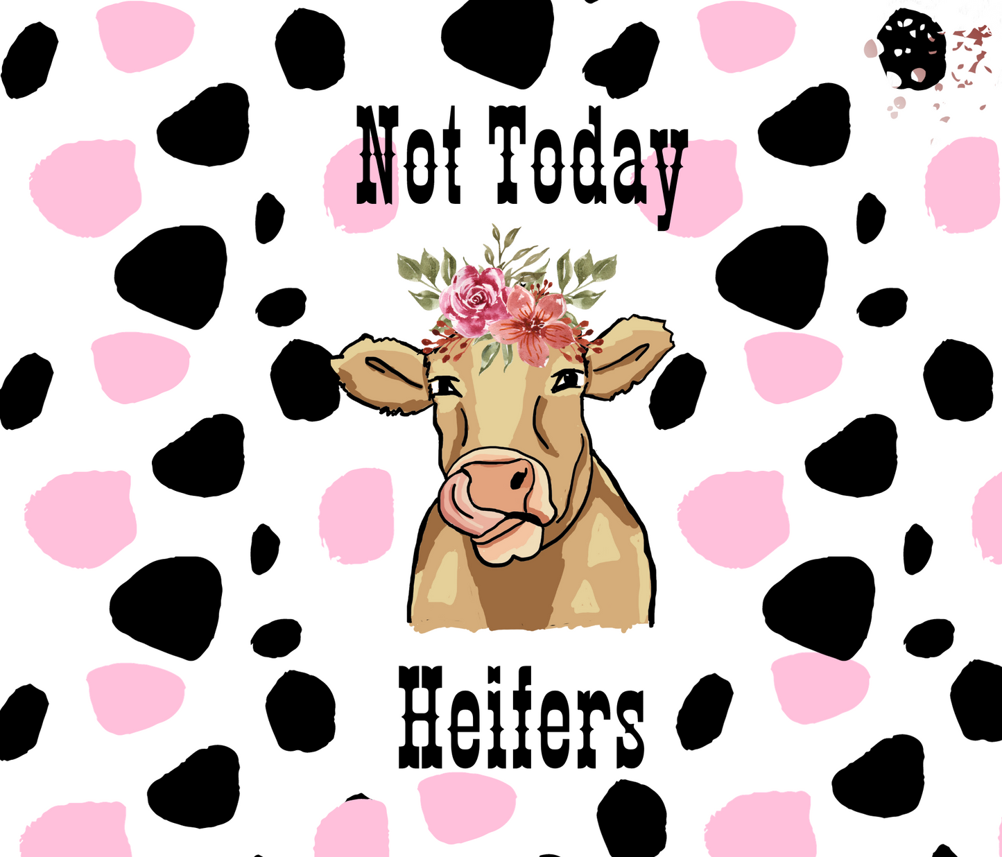#138 Not Today Heifers Brown and Pink Cow Tumbler