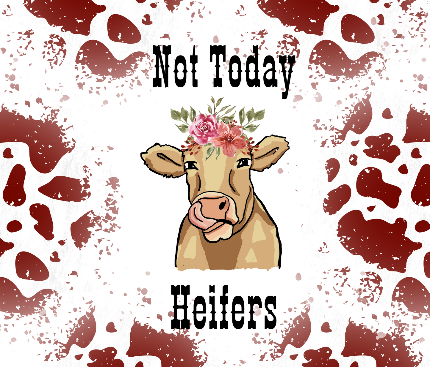 #139 Not Today Heifers Brown Cow Tumbler
