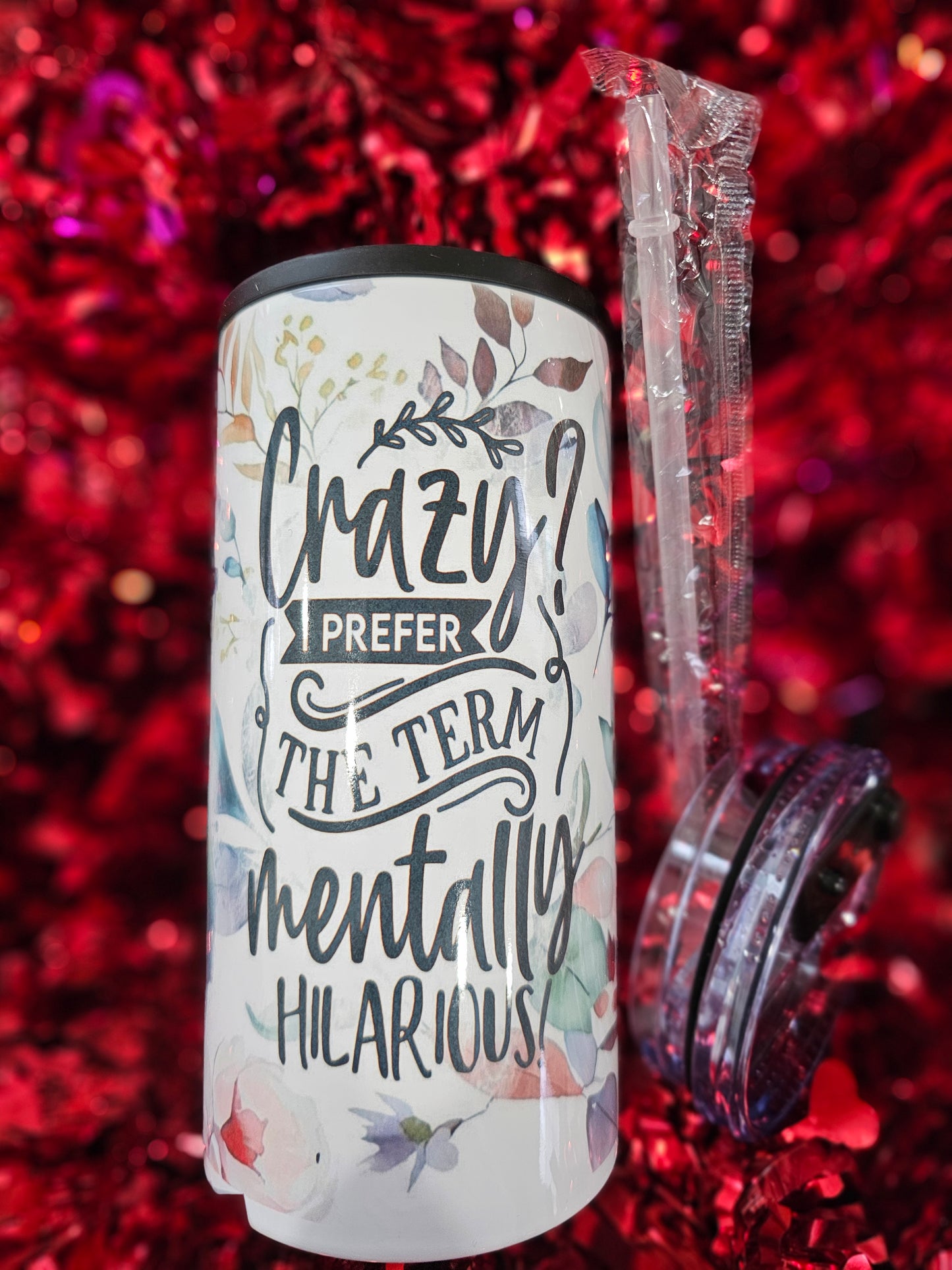 #466 Crazy I Prefer The Term Mentally Hilarious Can Cooler