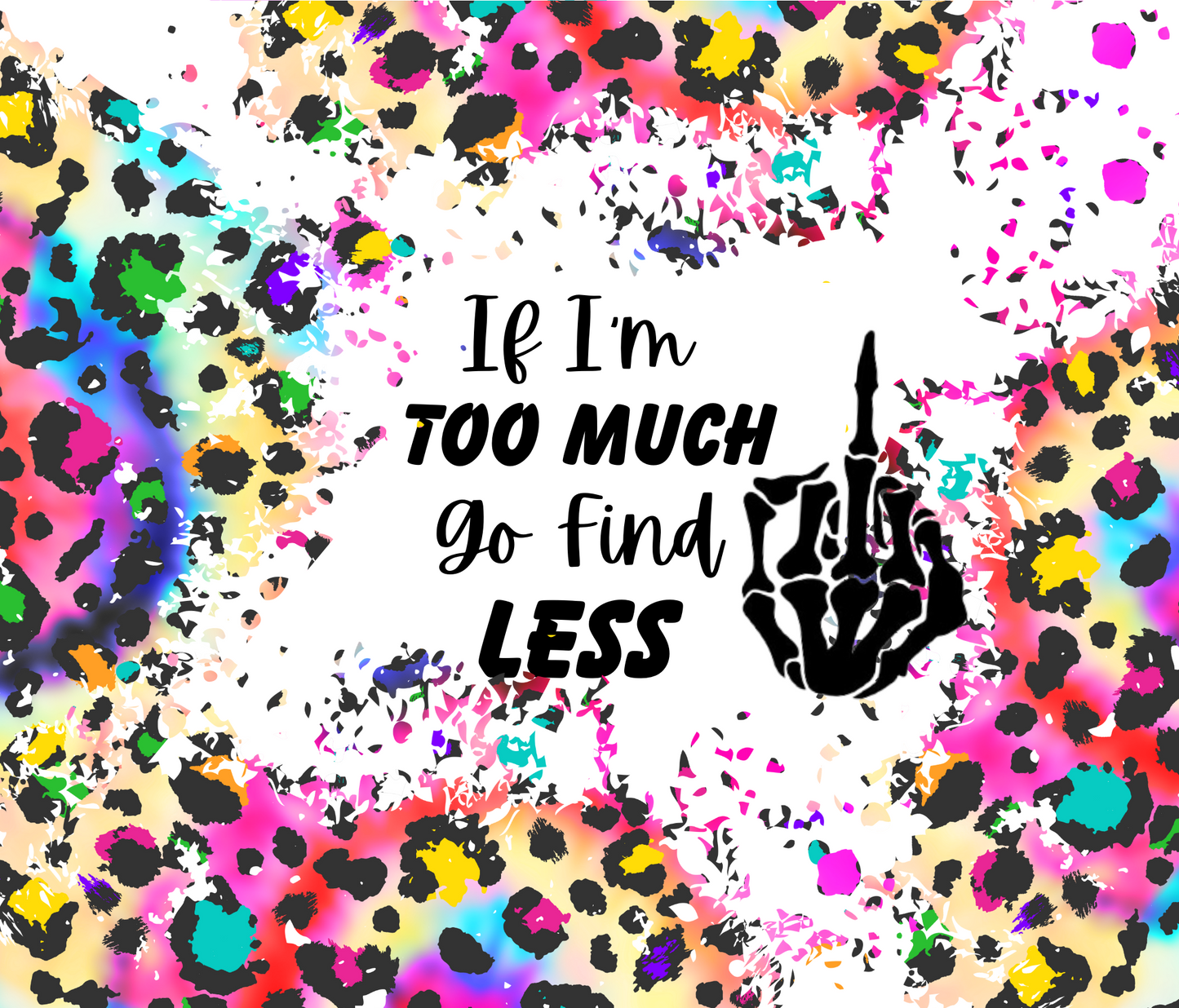 #282 If Im Too Much Go Find Less Colorful Cheeta