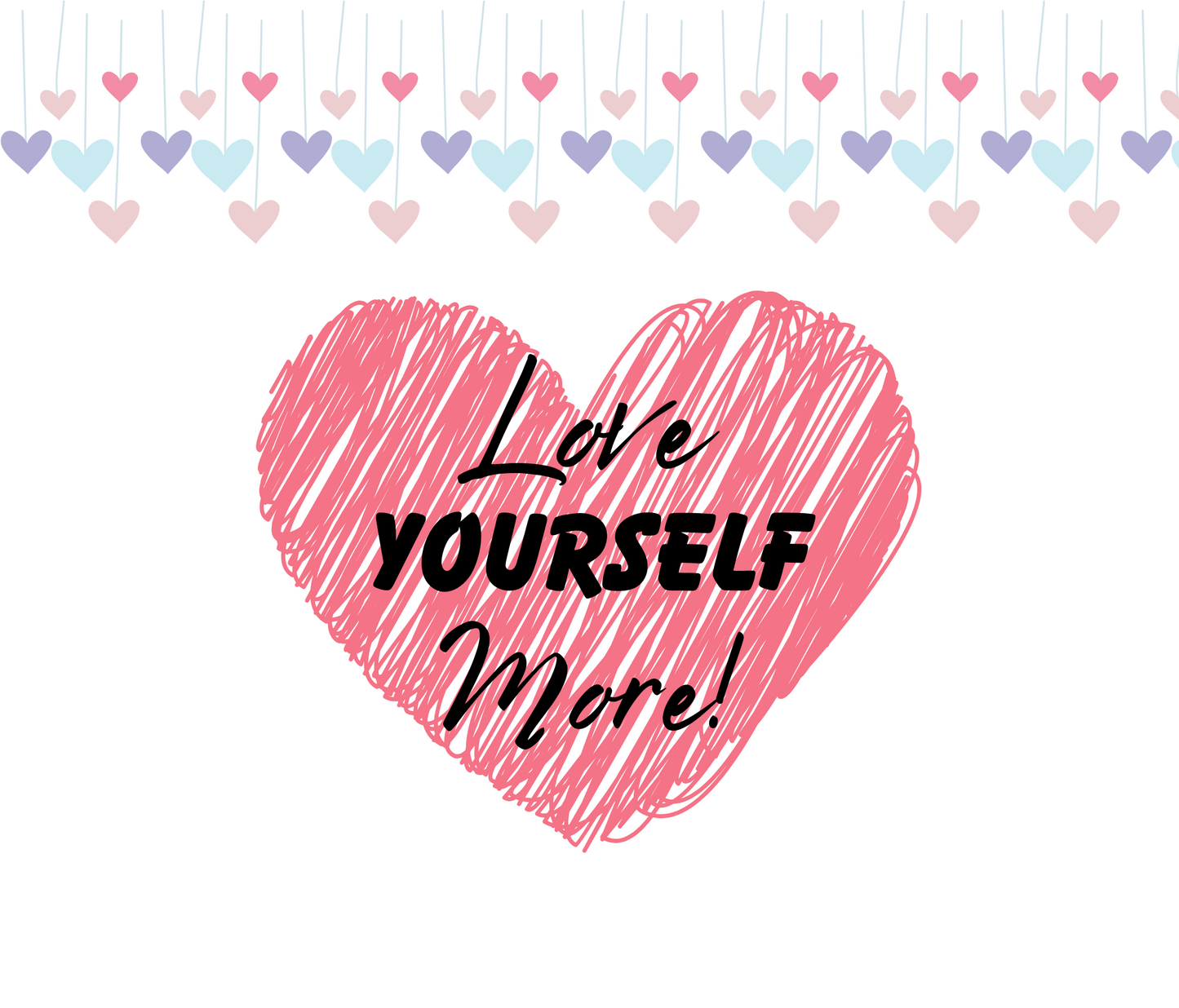 #285 Love Yourself More Hearts Tumbler
