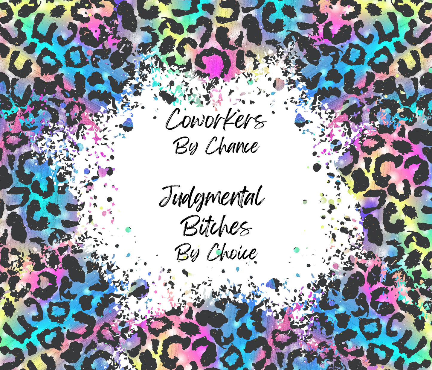 #319 Coworkers By Chance Judgmental Bitches by Choice Tumbler