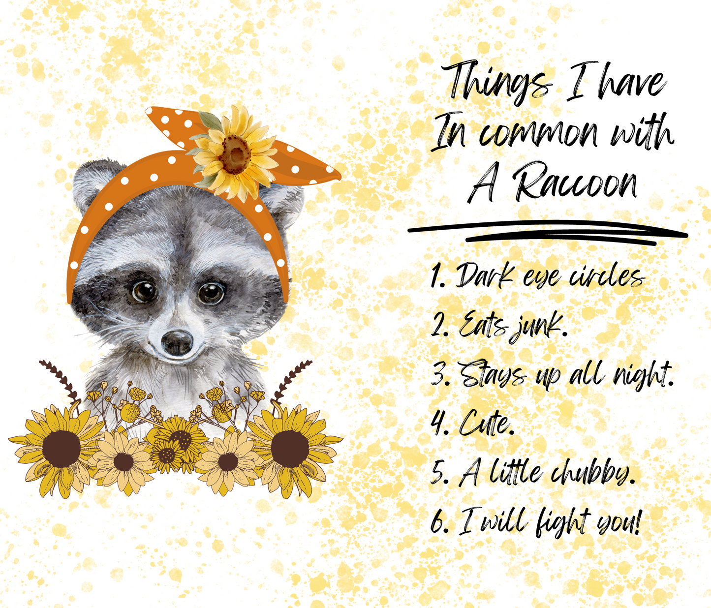 #328 Things I have In common with A Raccoon