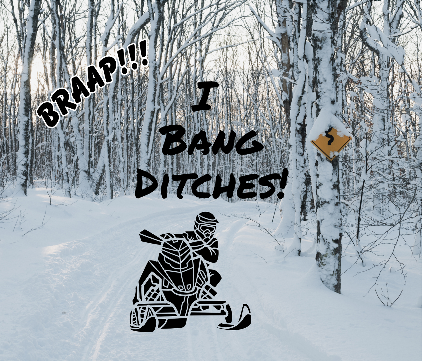 #335 Snowmobiling I Bang Ditches Winter Trail Background Tumbler