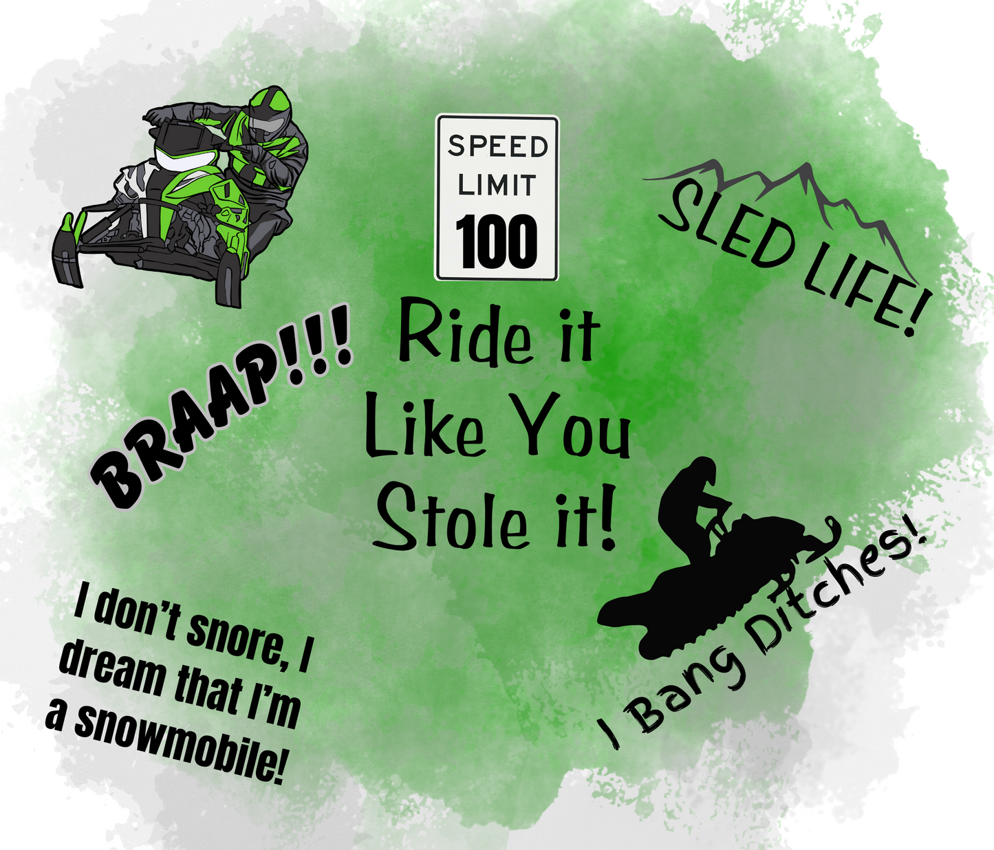 #337 Snowmobiling Ride It Like You Stole It Green and Grey Tumbler