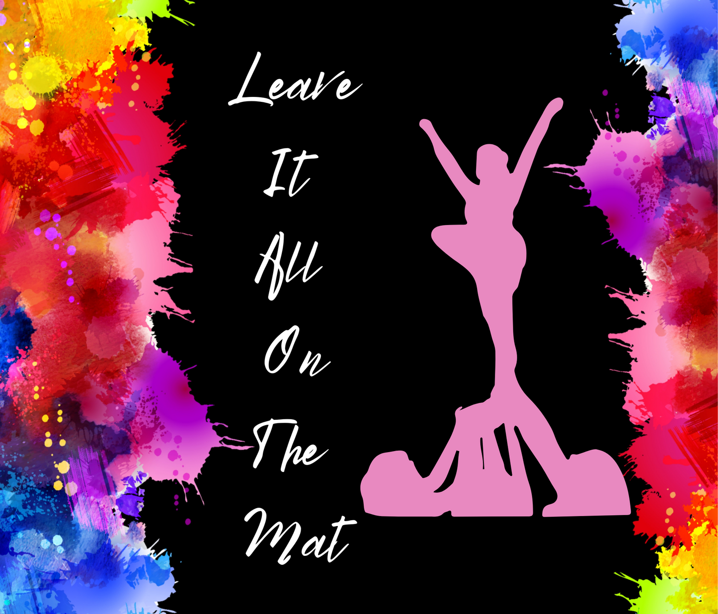 #375 Cheer Leave It All On The Mat Colorful Tumbler