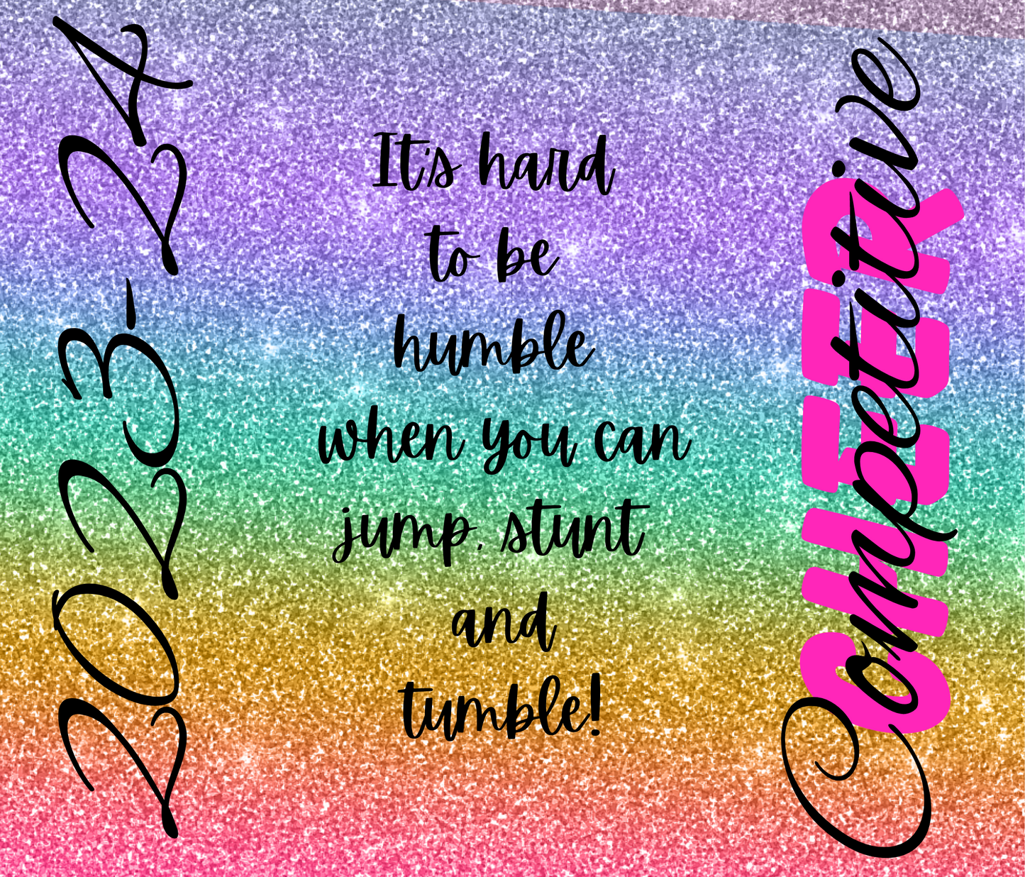 #383 Competitive Cheer Hard to Be Humble Colorful Glitter Tumbler