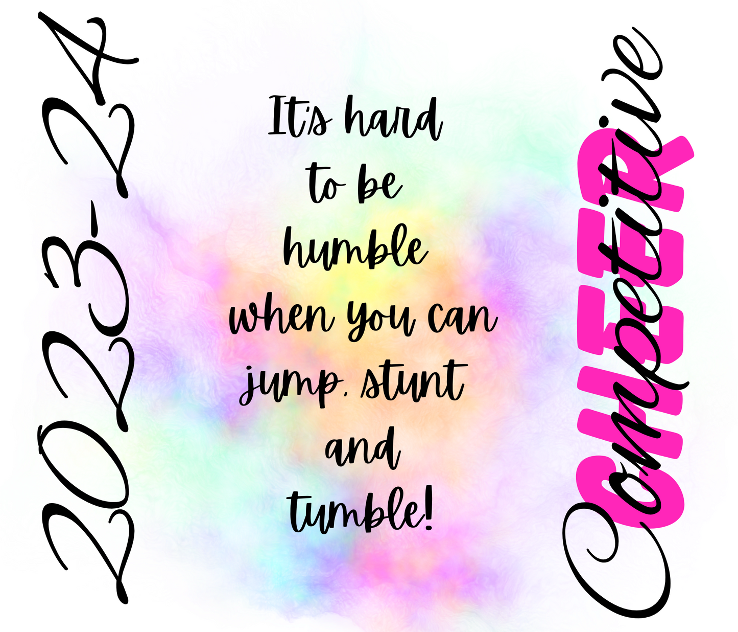 #384 Competitive Cheer Hard to Be Humble Tumbler