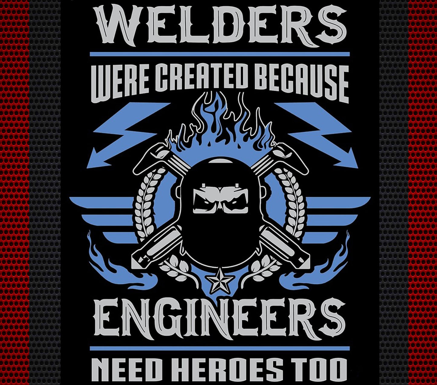 #390 Welders Created Because Engineers Needed Heros Tumbler