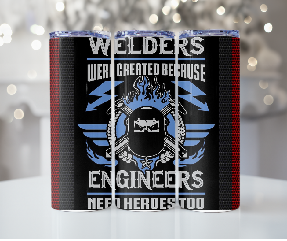 #390 Welders Created Because Engineers Needed Heros Tumbler