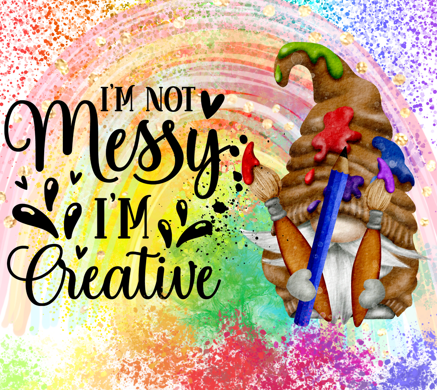 #400 Im Not Messy Im Creative Gnome Tumbler