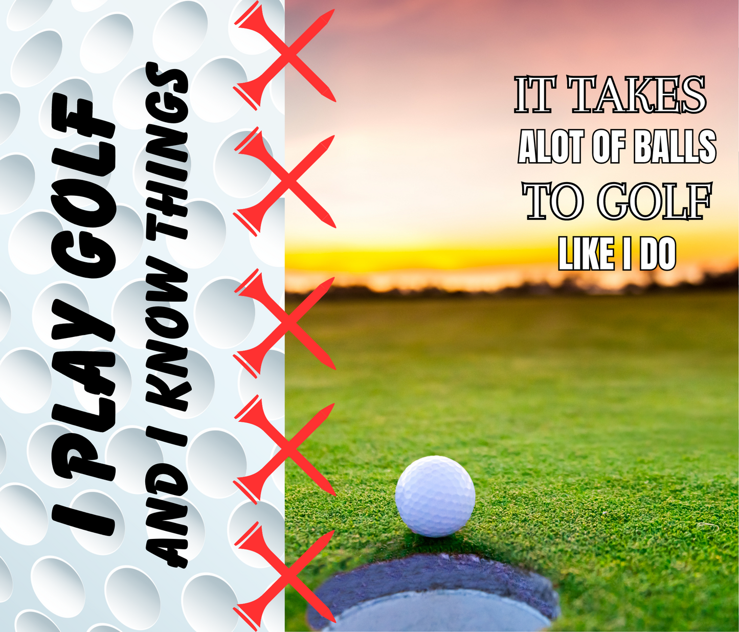 #425 I Play Golf and I Know Things Tumbler