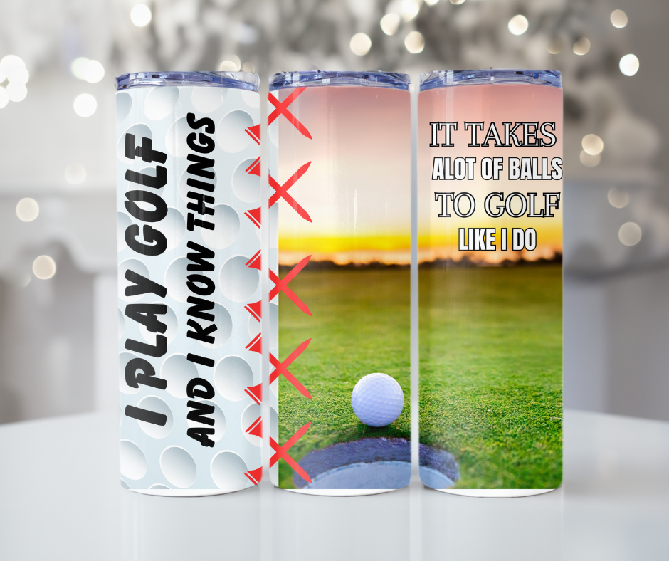 #425 I Play Golf and I Know Things Tumbler