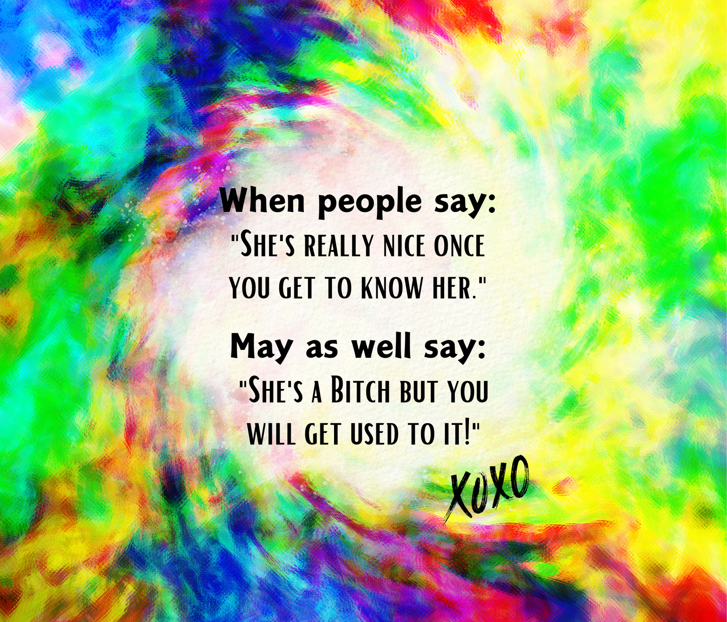 #445 When People Say She's Nice Tye Dye Tumbler