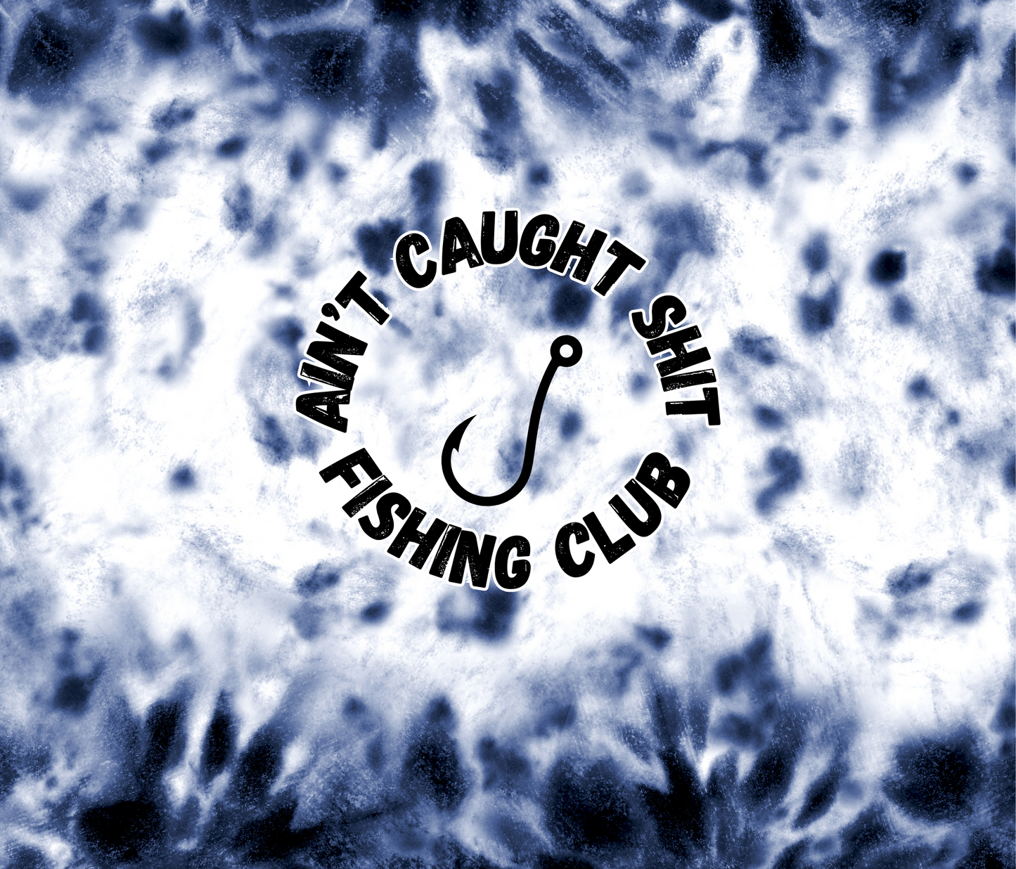 #449 Ain't Caught Shit Fishing Club Tumbler