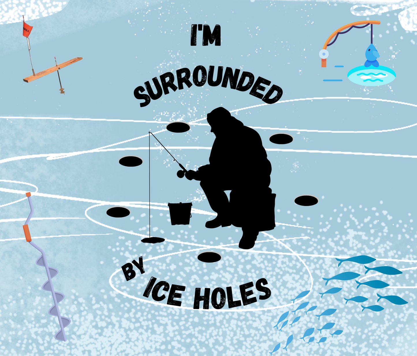 #453 I'm Surrounded By Ice Holes Tumbler