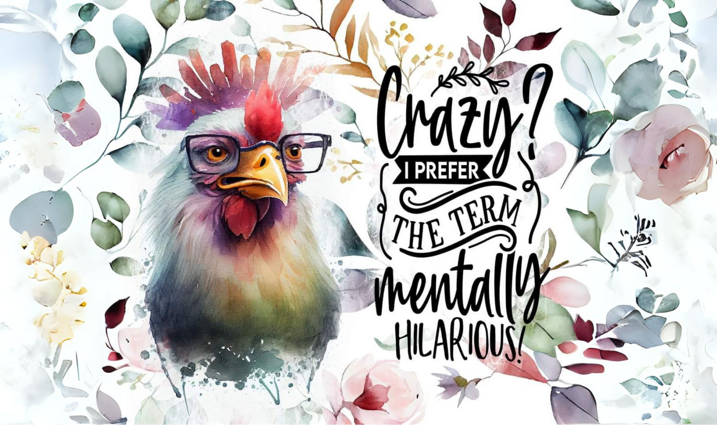 #466 Crazy I Prefer The Term Mentally Hilarious Can Cooler