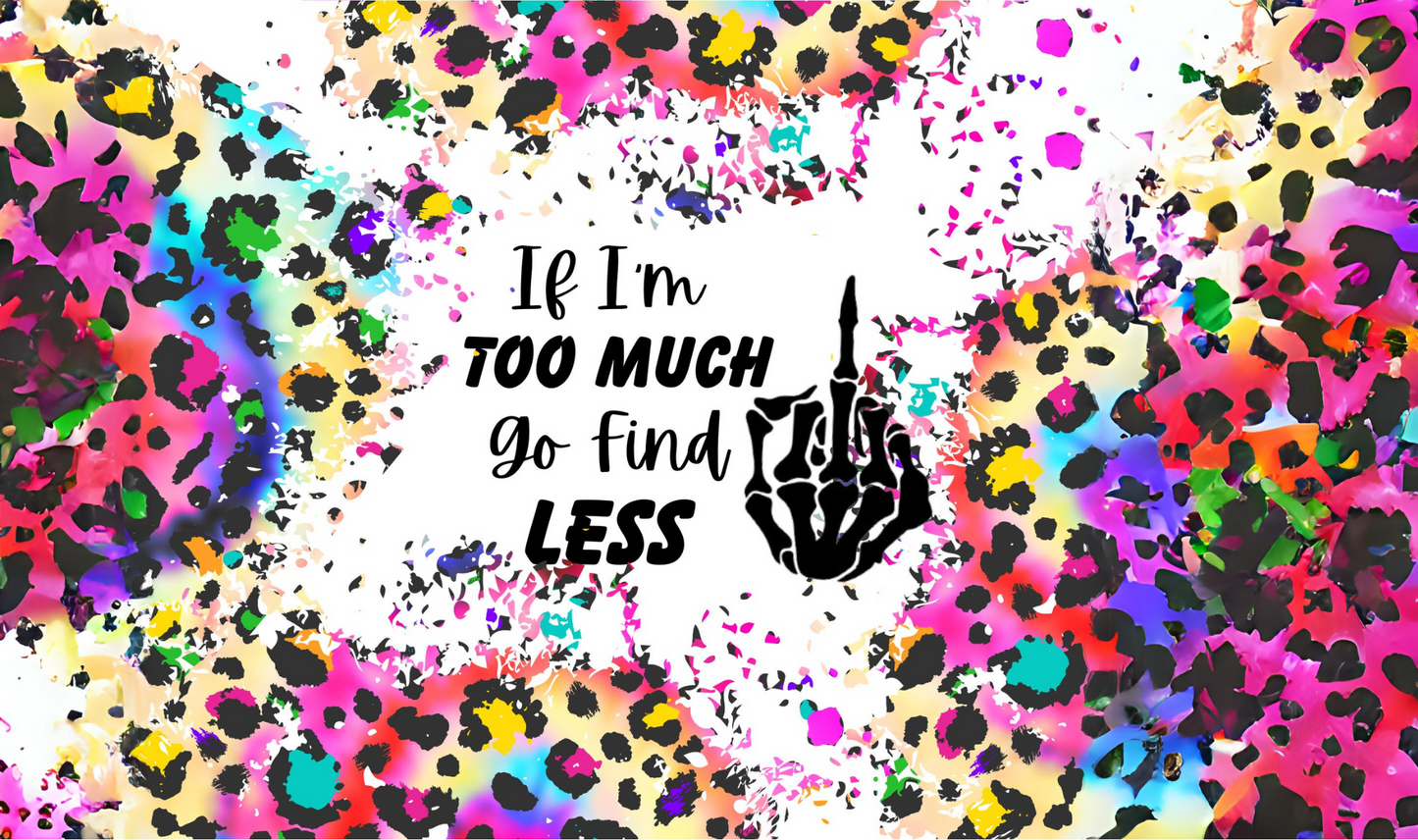 #468 If Im Too Much Go Find Less Can Cooler