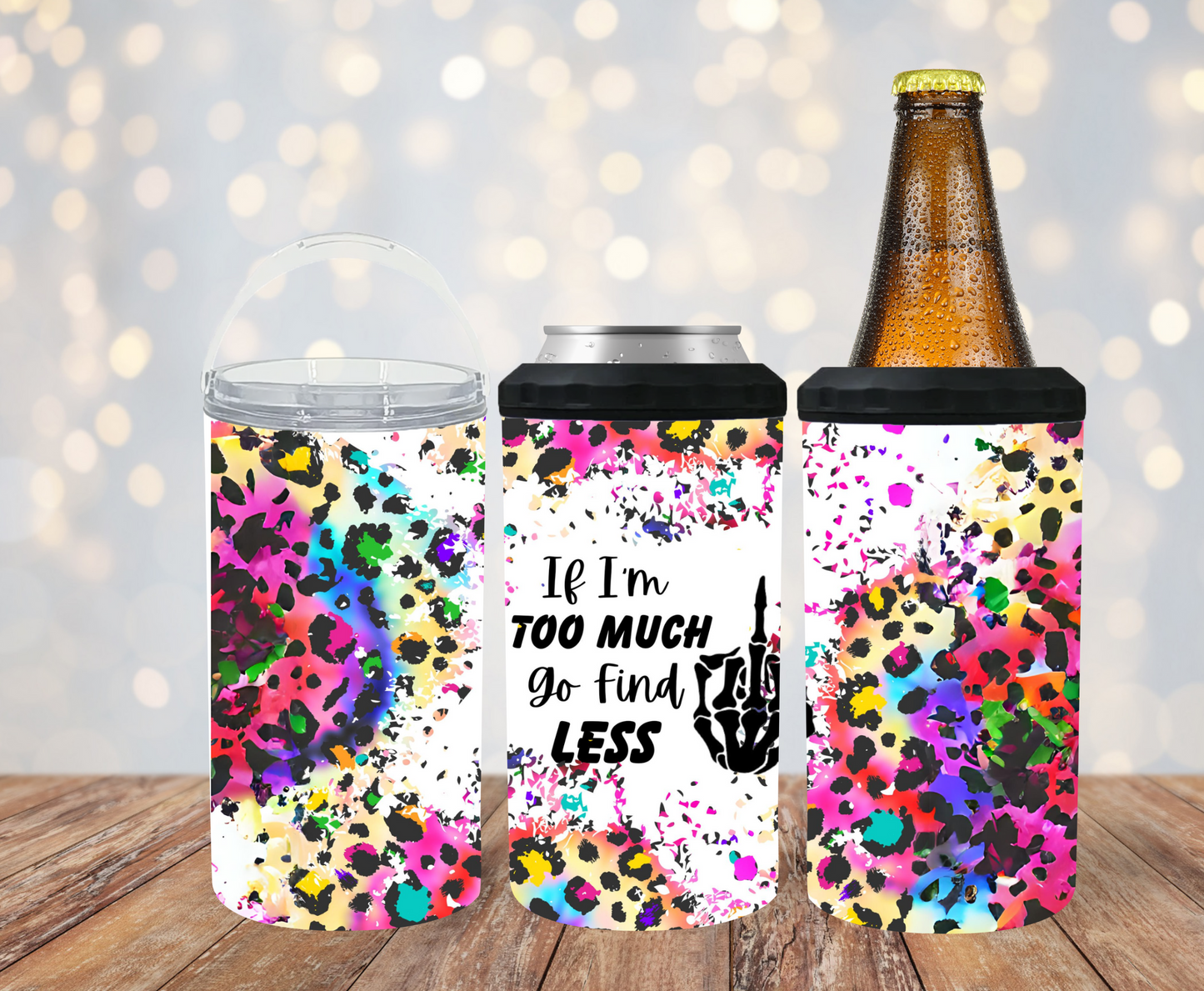 #468 If Im Too Much Go Find Less Can Cooler