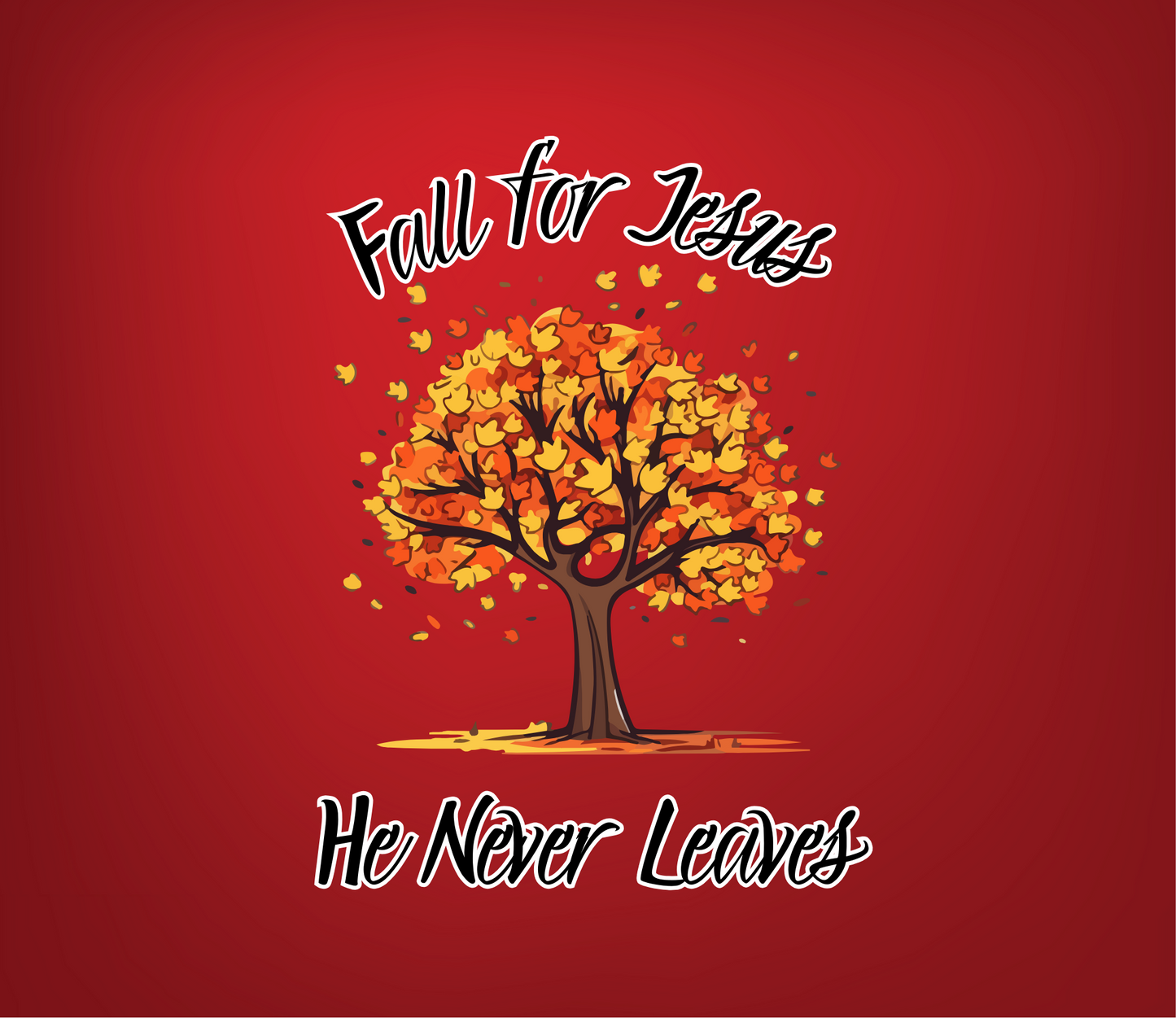#120 Fall for Jesus He Never Leaves Tree w Red Background