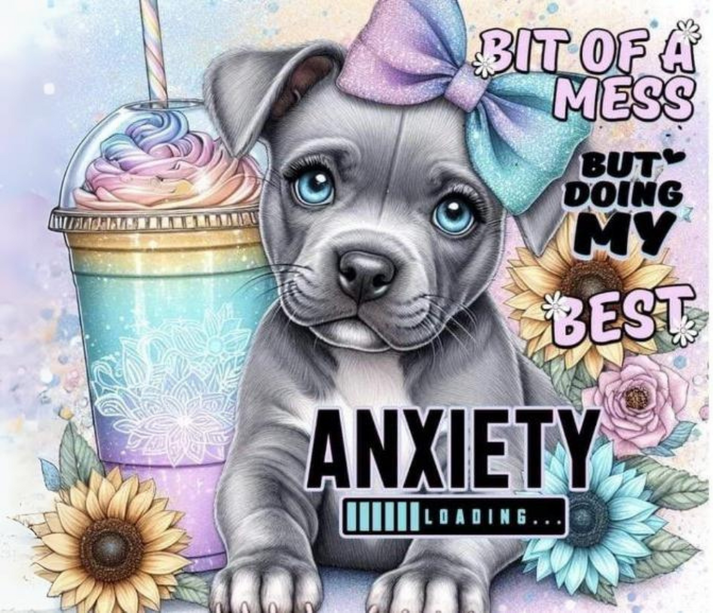 #540 Pittie- Anxiety Loading Tumbler