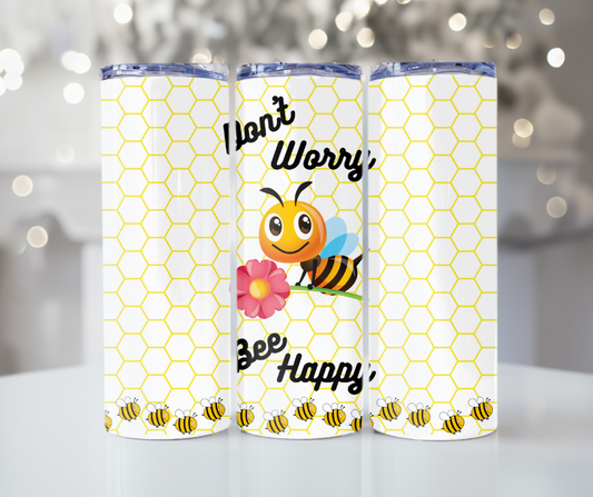 #125 Dont Worry Bee Happy Tumbler