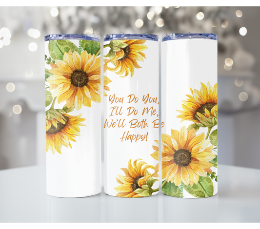 #130 You Do You, Ill Do Me Sunflower Tumbler