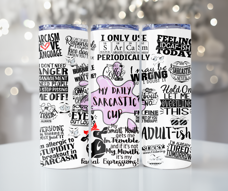 #137 My Sarcastic Cup Tumbler