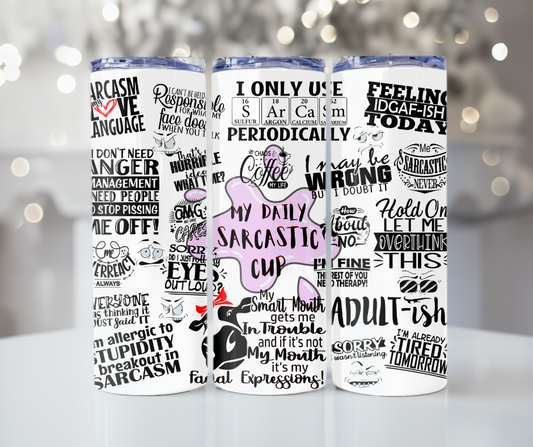 #137 My Sarcastic Cup Tumbler