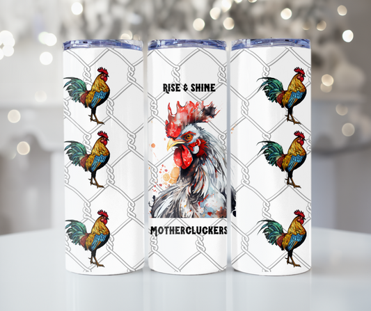 #140 Rise and Shine Mothercluckers Tumbler