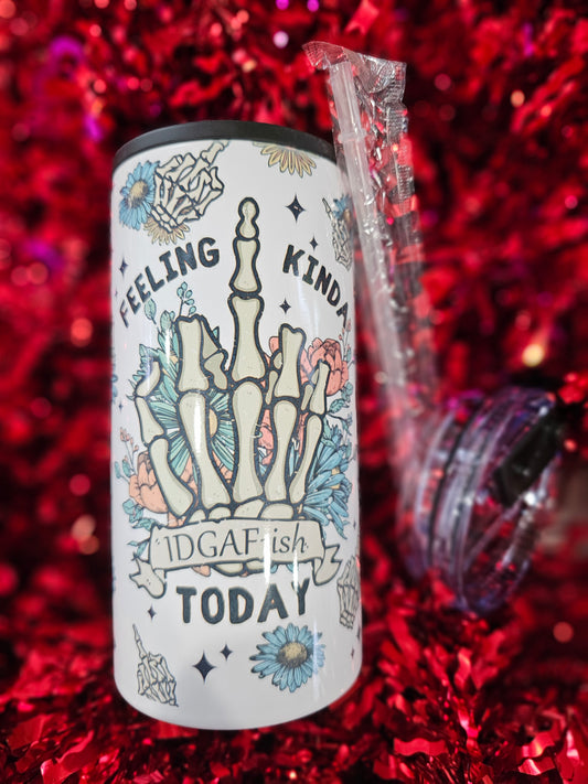 #467 Feeling Kinda IGAF ish Today Can Cooler