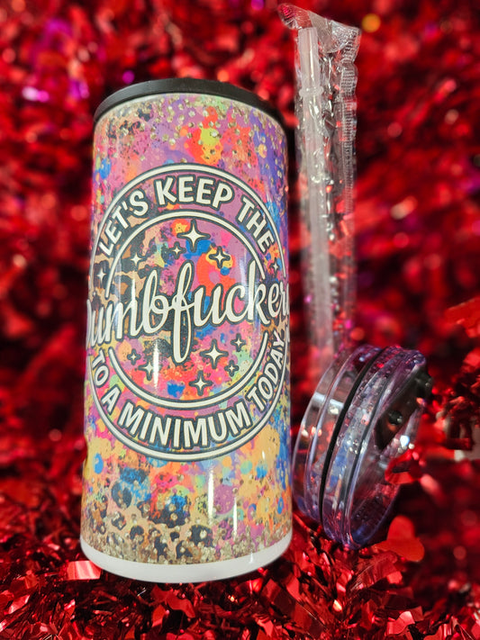 #470 Let's Keep The DumbFuckery To A Minimum Can Cooler