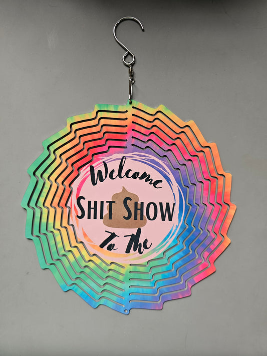 #527 Welcome to the Sh#t Show Wind Spinner - 8 inch
