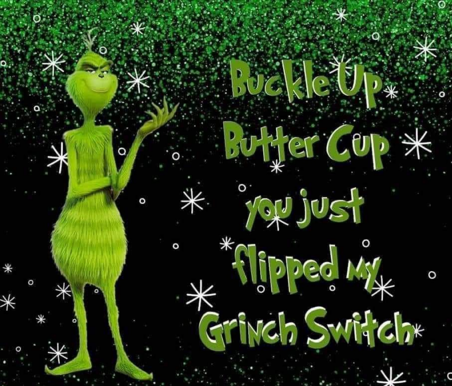 #262 Buckle up Buttercup Grinch Tumbler