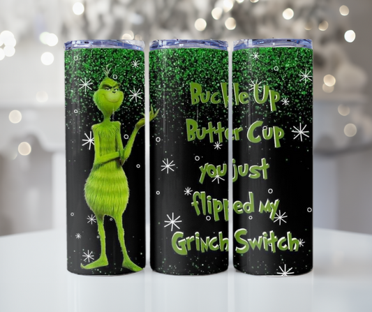 #262 Buckle up Buttercup Grinch Tumbler