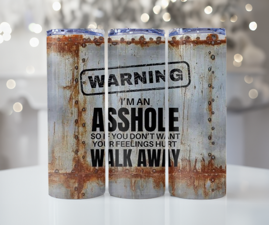 #311 Warning Im an Asshole Tumbler