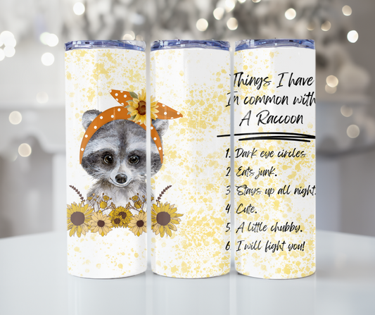 #328 Things I have In common with A Raccoon