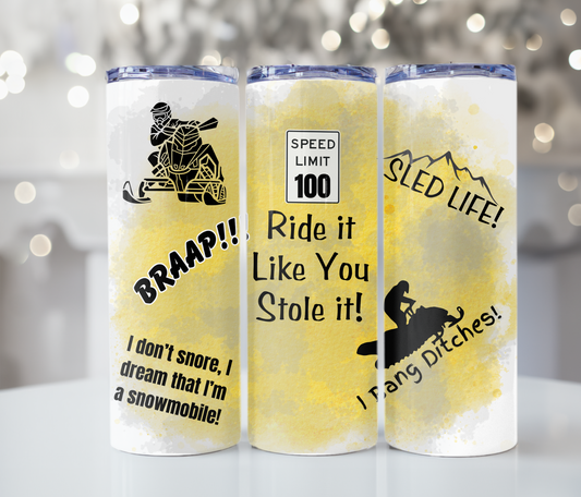 #340 Snowmobiling Ride It Like You Stole It Yellow and Grey Tumbler