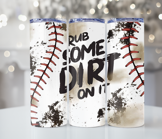 #361 Baseball - Rub Some Dirt On It Tumbler