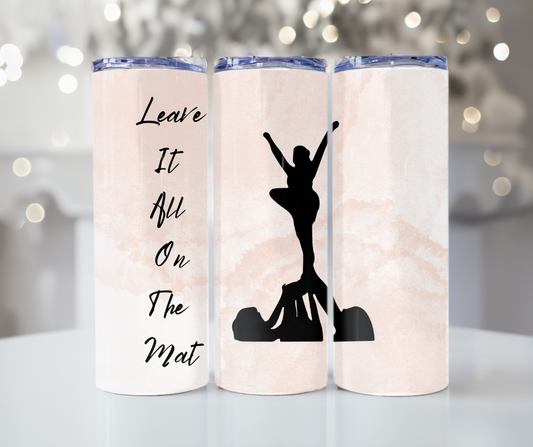 #377 Cheer Leave It All On The Mat Tumbler