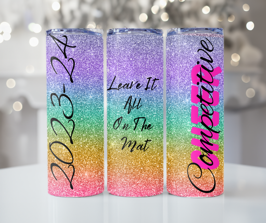 #385 Competitive Cheer Leave It All On The Mat Colorful Glitter Tumbler