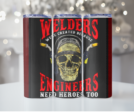 #389 Welders Created Because Engineers Needed Heros- Skeleton Tumbler
