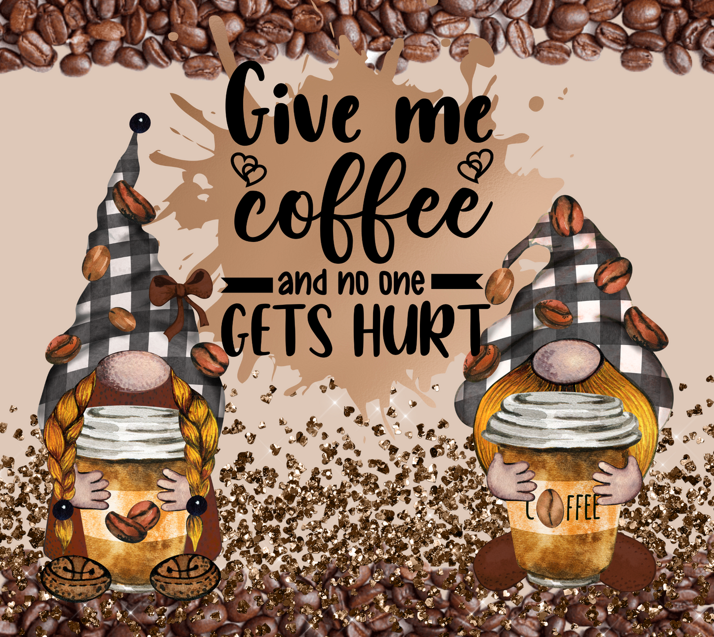 #397 Give Me Coffee First and No One Gets Hurt Gnome Tumbler