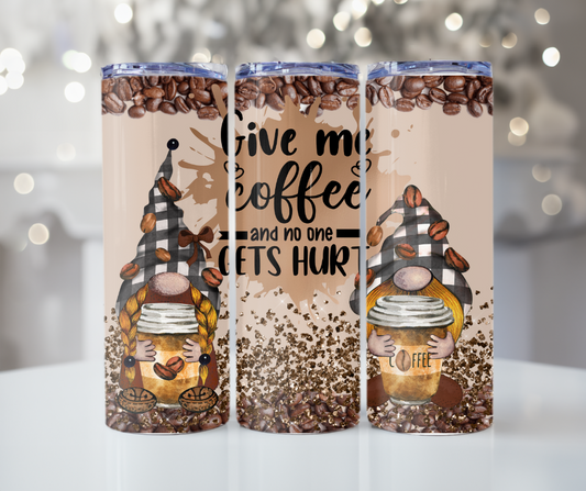 #397 Give Me Coffee First and No One Gets Hurt Gnome Tumbler