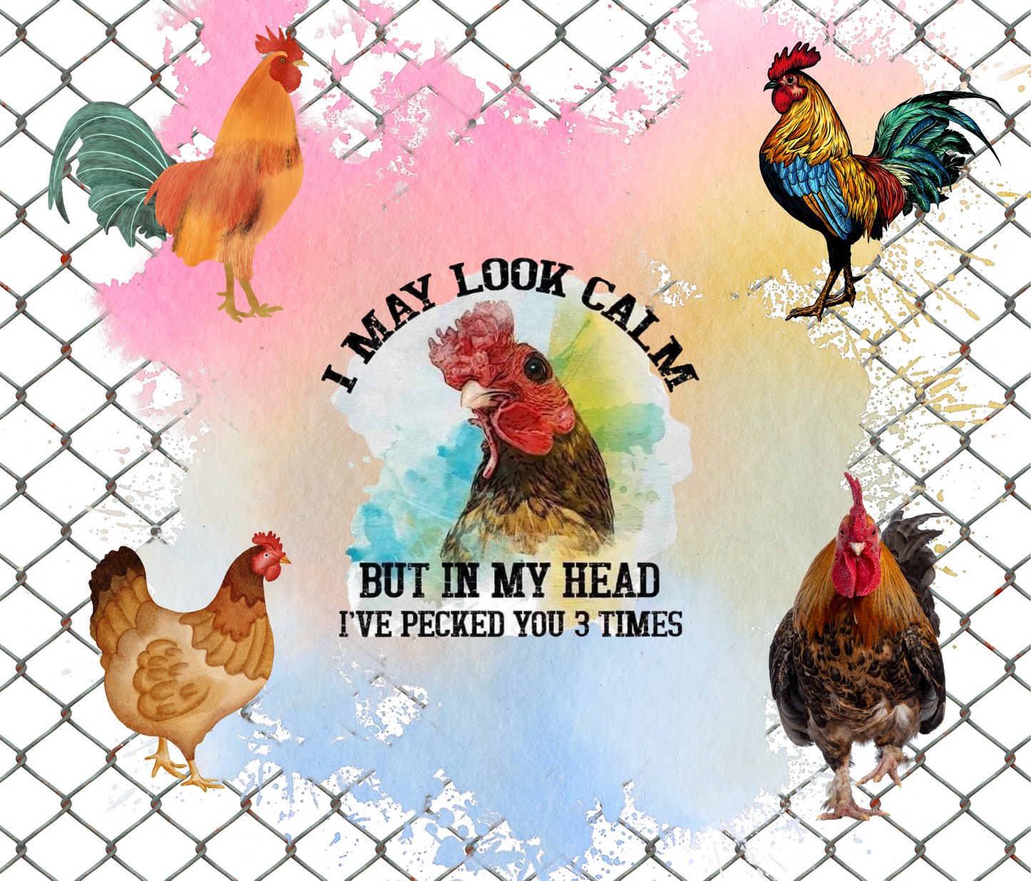 #423 I May Look Calm But In My Head I've Pecked You Tumbler