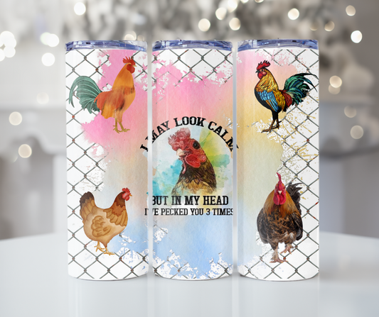 #423 I May Look Calm But In My Head I've Pecked You Tumbler