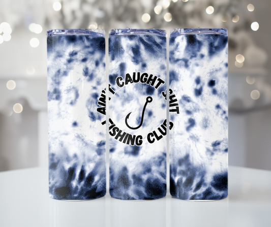 #449 Ain't Caught Shit Fishing Club Tumbler