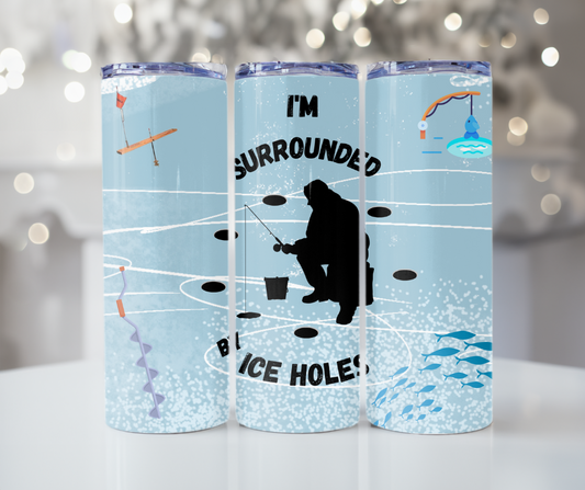 #453 I'm Surrounded By Ice Holes Tumbler