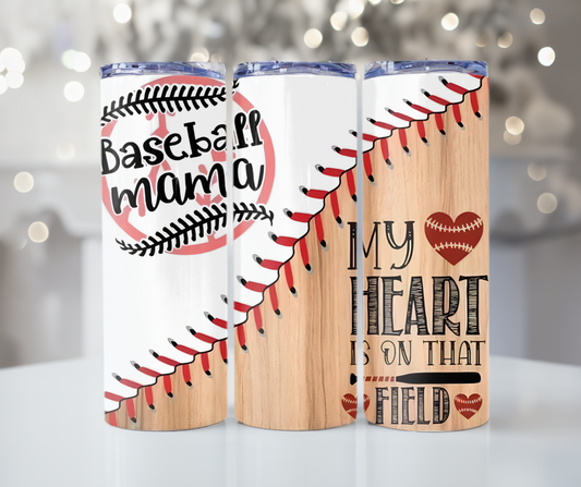 #503 Baseball Mama, My Heart Is On That Field Tumbler